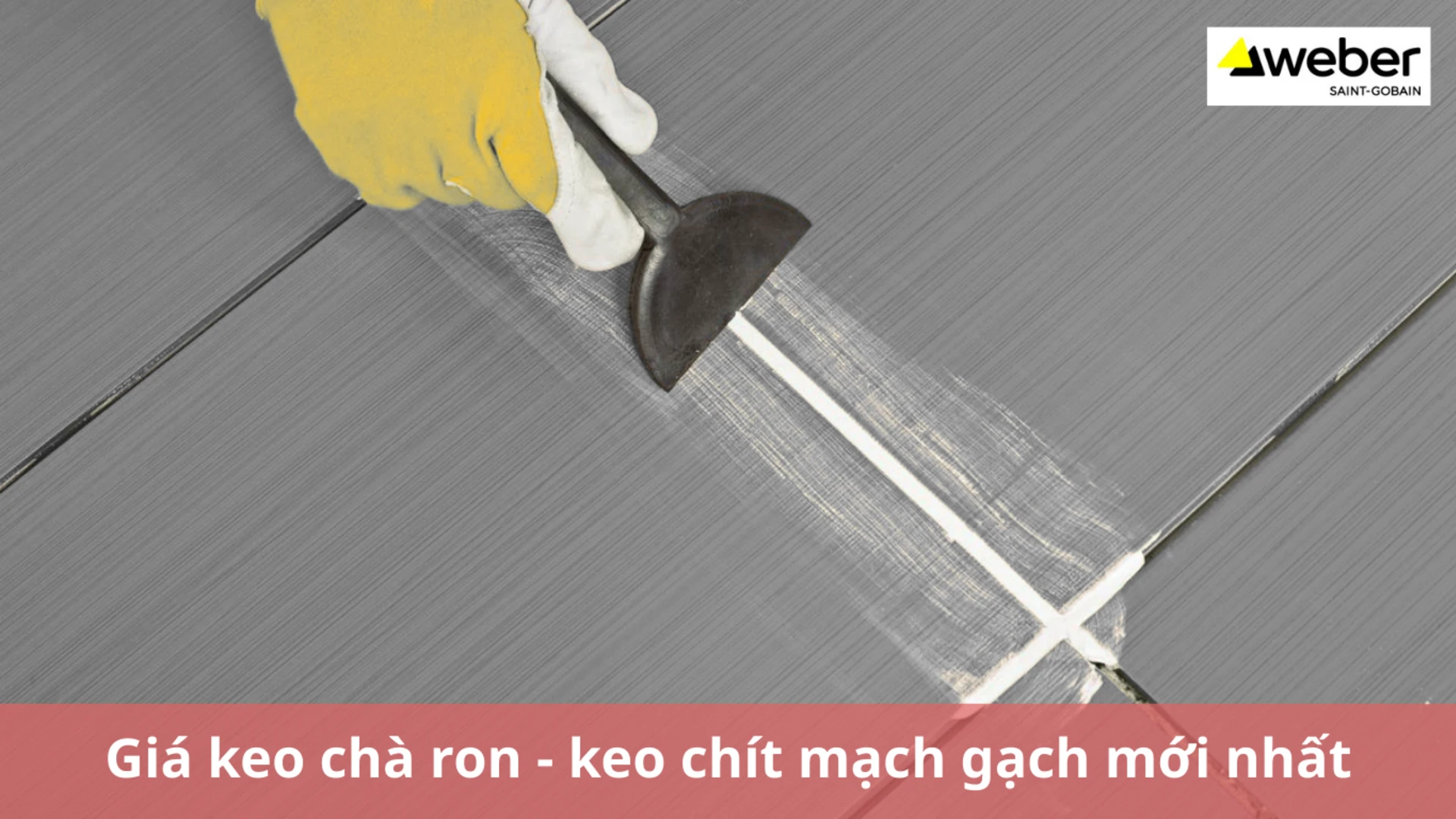 Bảng giá keo chà ron, keo chít mạch gạch chi tiết, mới nhất
