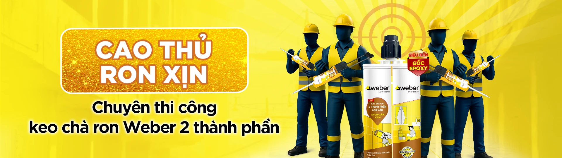 Cao thủ ron xịn - chuyên thi công keo chà ron Weber 2 thành phần Cao thủ ron xịn - chuyên thi công keo chà ron Weber 2 thành phần